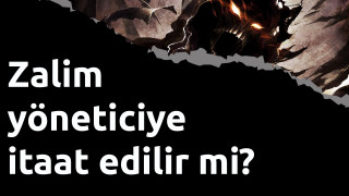 Zalim Yöneticiye İtaat Edilir Mi